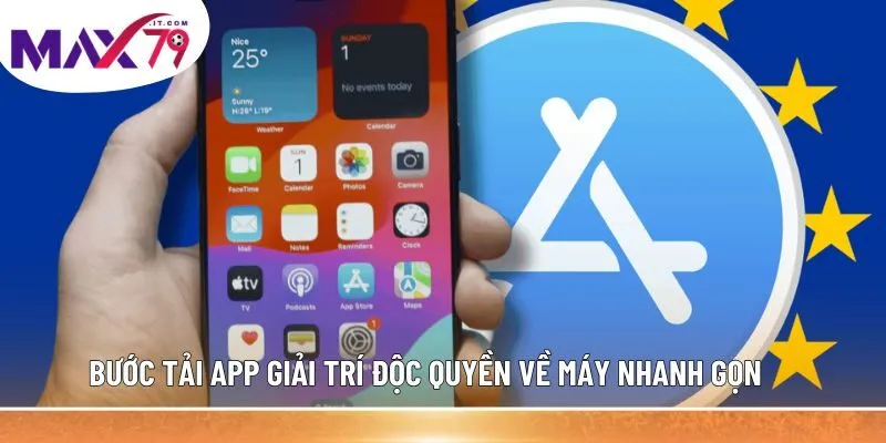 Bước tải app giải trí độc quyền về máy nhanh gọn