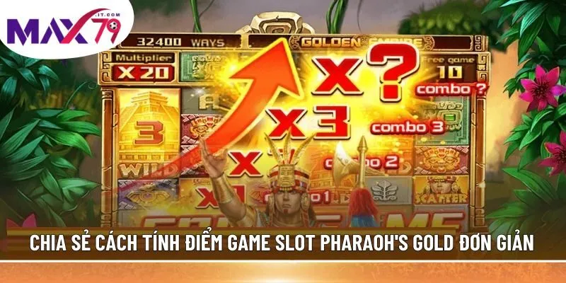 Chia sẻ cách tính điểm game slot Pharaoh's Gold đơn giản