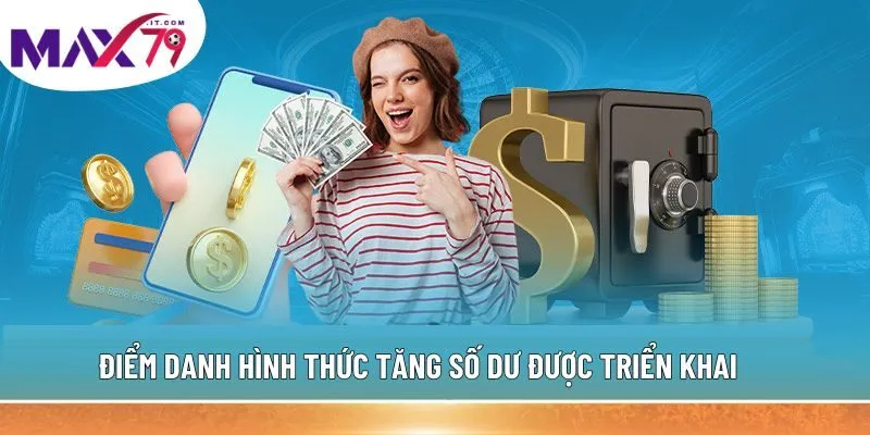 Điểm danh hình thức tăng số dư được triển khai