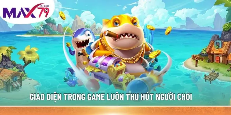 Giao diện trong game luôn thu hút người chơi