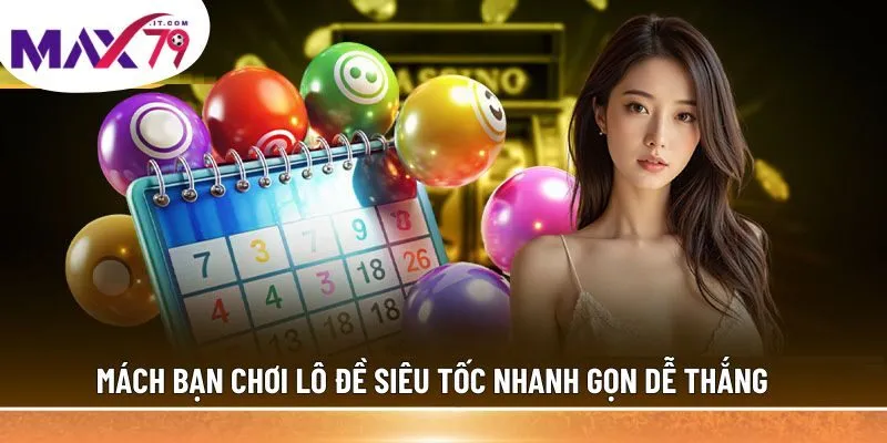 Mách bạn chơi lô đề siêu tốc nhanh gọn dễ thắng