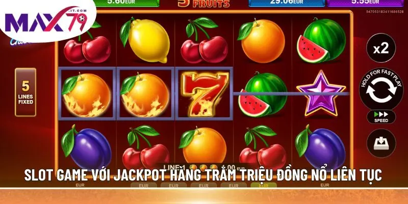 Slot game với jackpot hàng trăm triệu đồng nổ liên tục