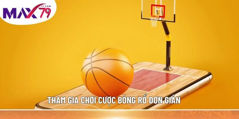 Tham gia chơi cược bóng rổ đơn giản
