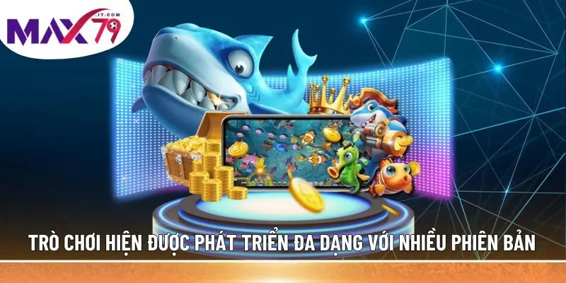 Trò chơi hiện được phát triển đa dạng với nhiều phiên bản